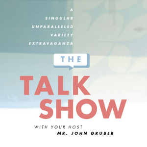 The Talk Show With John Gruber